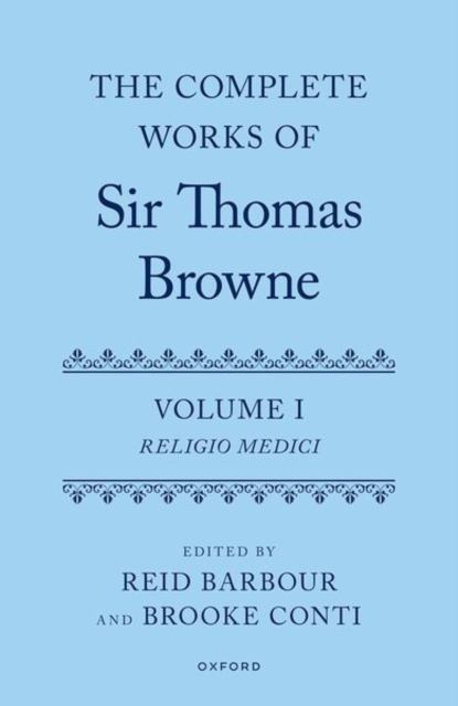 Complete Works of Sir Thomas Browne: Volume 1