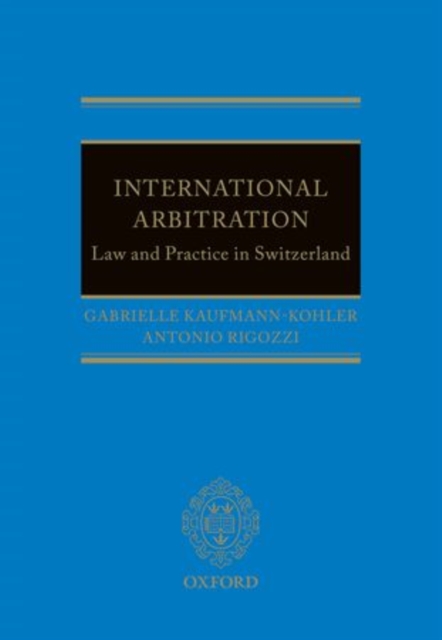 International Arbitration: Law and Practice in Switzerland