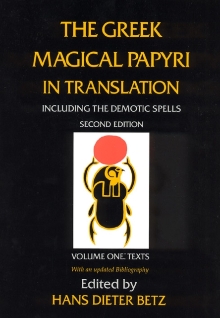 Greek Magical Papyri in Translation, Including the Demotic Spells, Volume 1