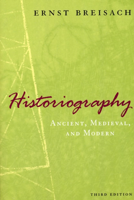 Historiography – Ancient, Medieval, and Modern, Third Edition