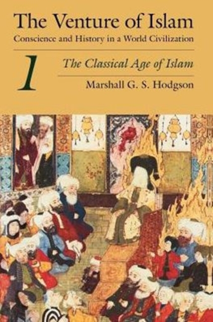 Venture of Islam, Volume 1 – The Classical Age of Islam