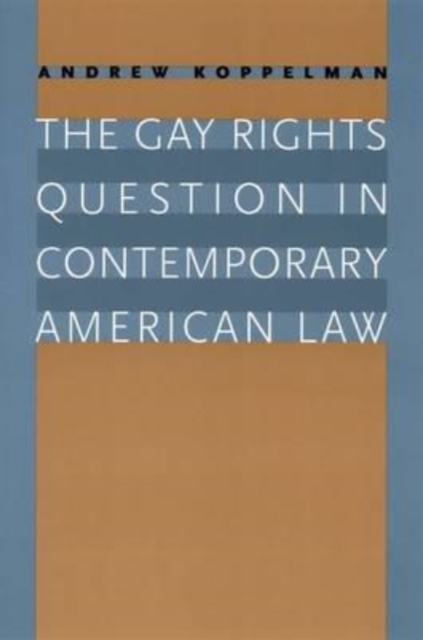 The Gay Rights Question in Contemporary American Law