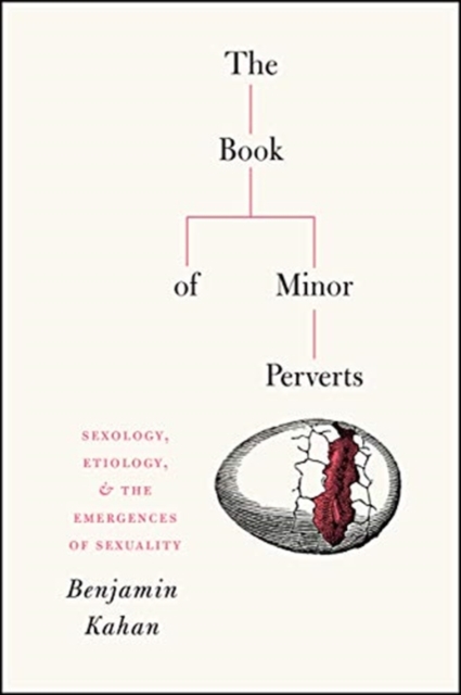 Book of Minor Perverts - Sexology, Etiology, and the Emergences of Sexuality