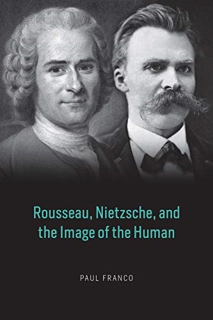 Rousseau, Nietzsche, and the Image of the Human
