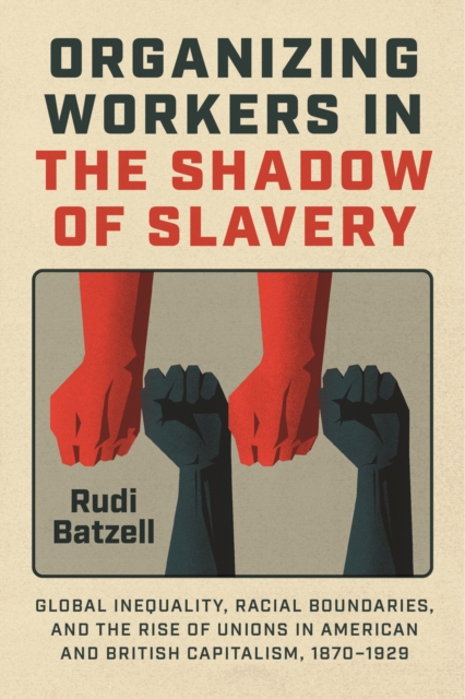 Organizing Workers in the Shadow of Slavery