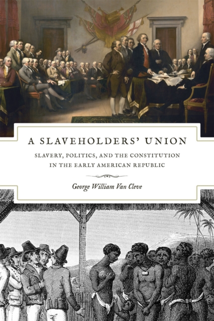 A Slaveholders` Union – Slavery, Politics, and the Constitution in the Early American Republic
