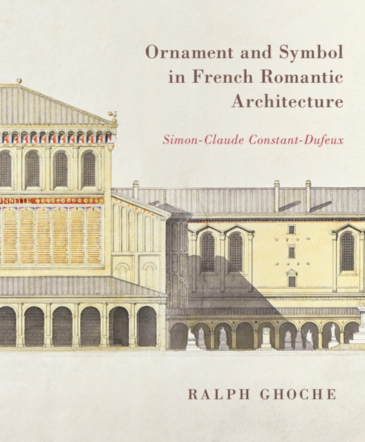 Ornament and Symbol in French Romantic Architecture