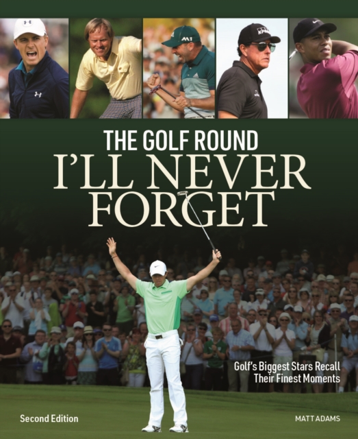 Golf Round I'll Never Forget: Golf's Biggest Stars Recall Their Finest Moments