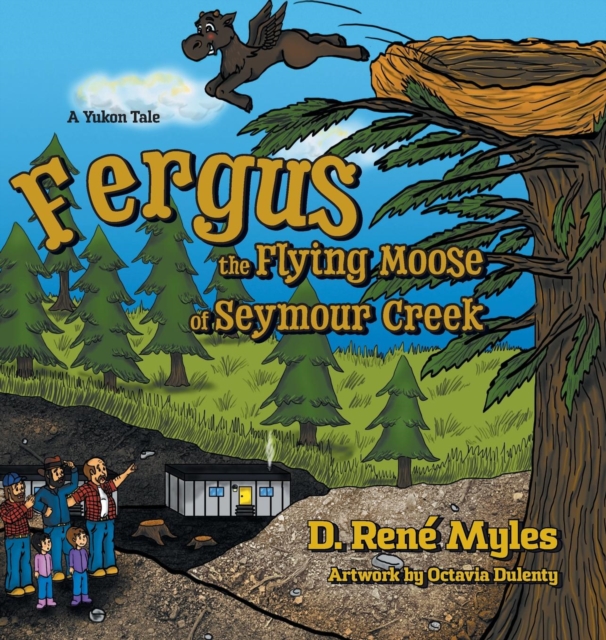 Fergus the Flying Moose of Seymour Creek