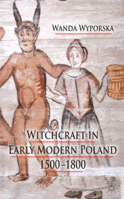 Witchcraft in Early Modern Poland, 1500-1800