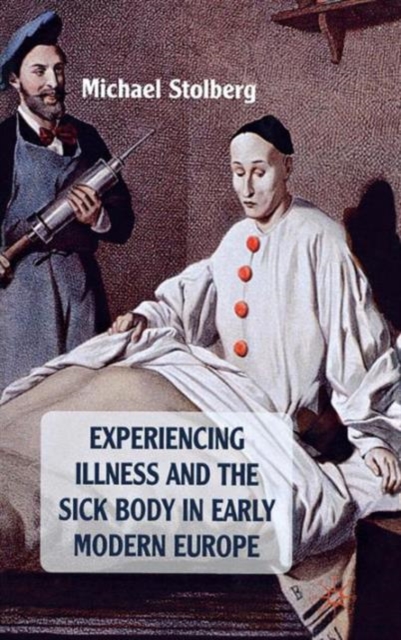 Experiencing Illness and the Sick Body in Early Modern Europe