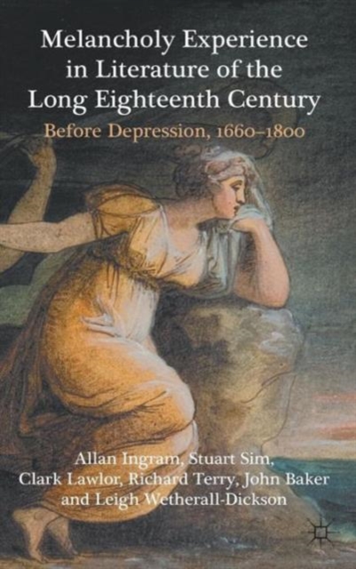 Melancholy Experience in Literature of the Long Eighteenth Century