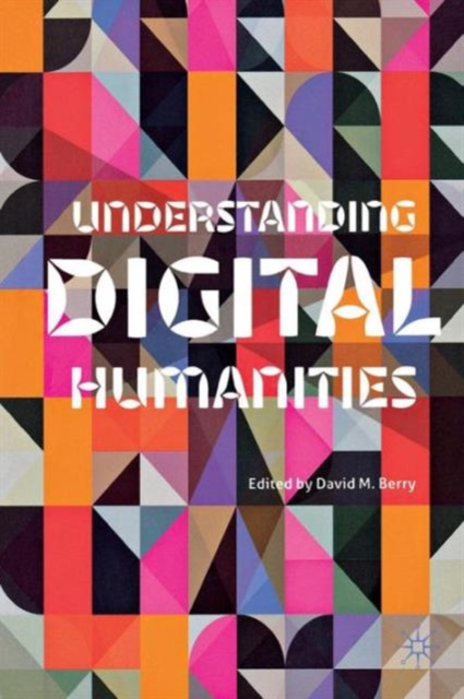 Understanding Digital Humanities