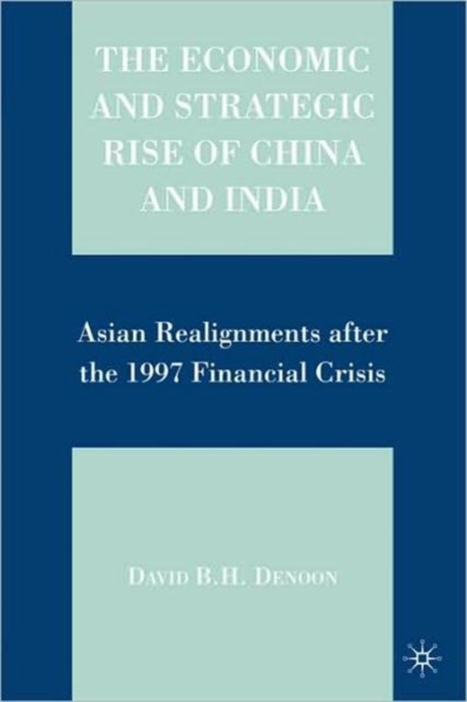 The Economic and Strategic Rise of China and India