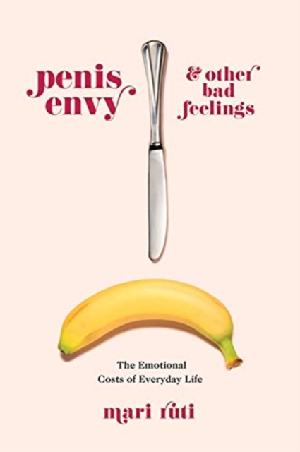 Penis Envy and Other Bad Feelings