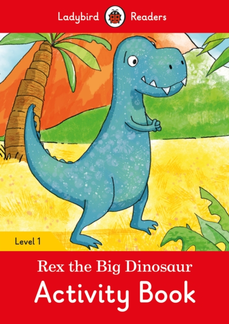 Rex the Big Dinosaur Activity Book  - Ladybird Readers Level 1
