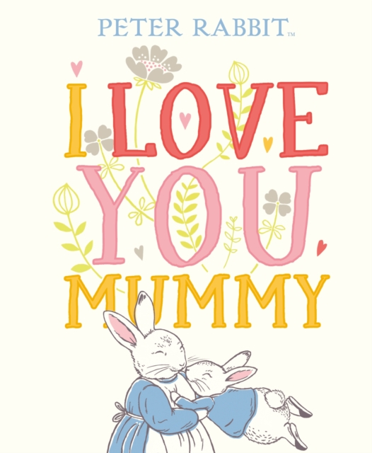 Peter Rabbit I Love You Mummy