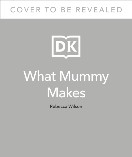 What Mummy Makes