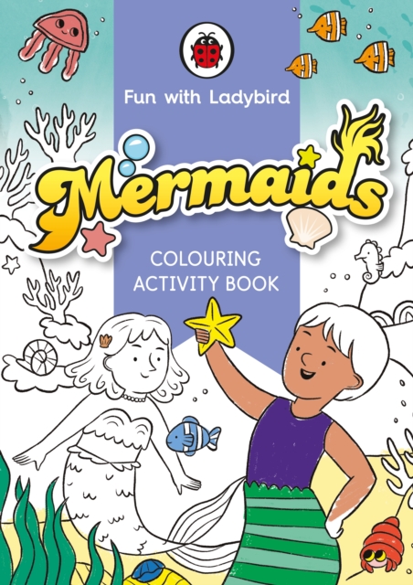 Fun With Ladybird: Colouring Activity Book: Mermaids