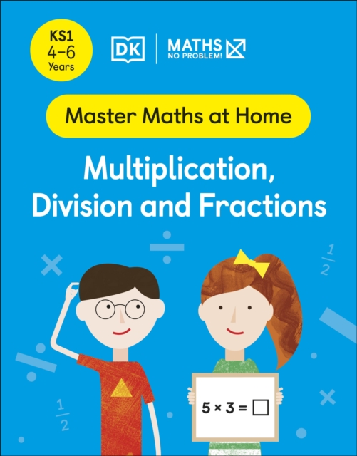 Maths - No Problem! Multiplication, Division and Fractions, Ages 4-6 (Key Stage 1)