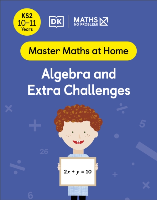 Maths - No Problem! Algebra and Extra Challenges, Ages 10-11 (Key Stage 2)