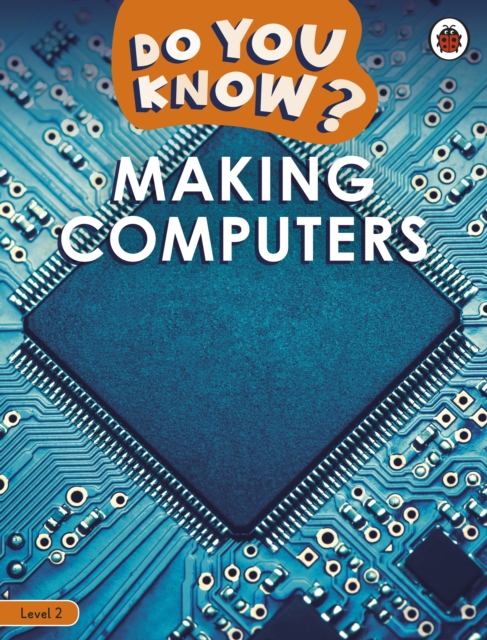 Do You Know? Level 2 - Making Computers