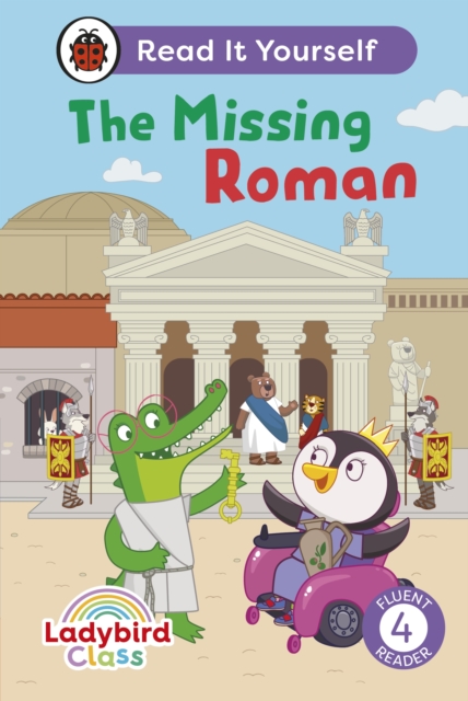 Ladybird Class The Missing Roman: Read It Yourself - Level 4 Fluent Reader
