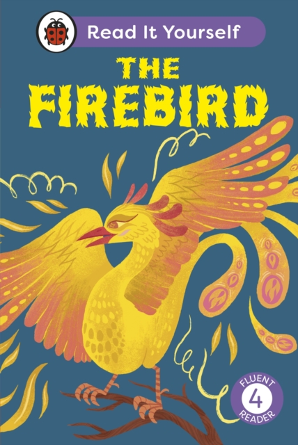 Firebird: Read It Yourself - Level 4 Fluent Reader