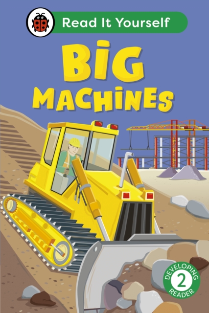 Big Machines: Read It Yourself - Level 2 Developing Reader