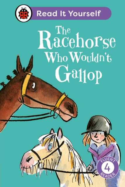 Racehorse Who Wouldn't Gallop: Read It Yourself - Level 4 Fluent Reader