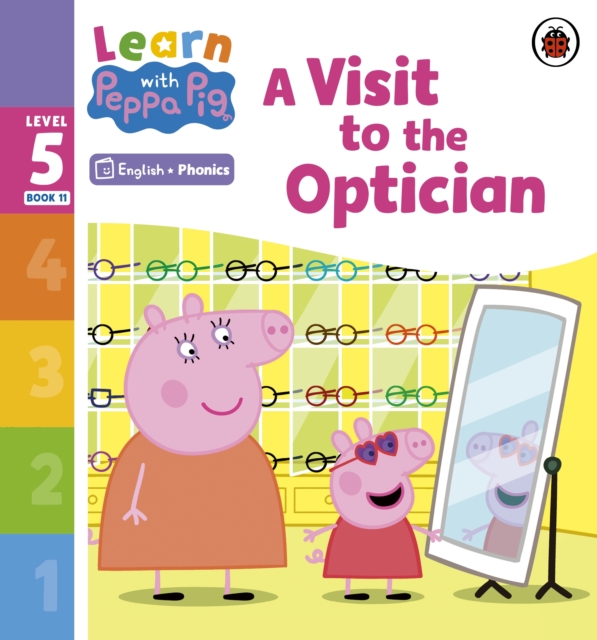 Learn with Peppa Phonics Level 5 Book 11 - A Visit to the Optician (Phonics Reader)