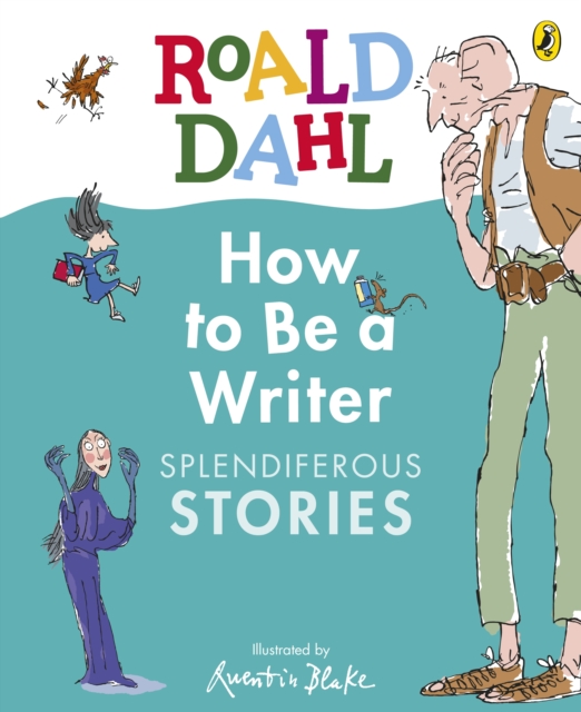 Roald Dahl How to Be a Writer: Splendiferous Stories