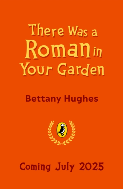 There Was a Roman in Your Garden
