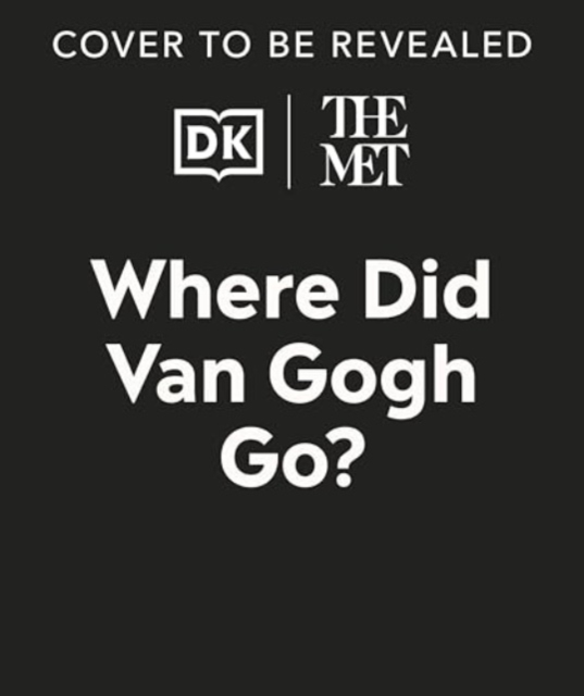 Met Where Did Van Gogh Go?