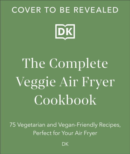 Complete Veggie Air Fryer Cookbook