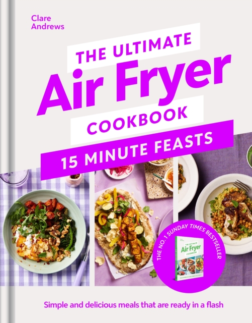 The Ultimate Air Fryer Cookbook 15 Minute Feasts