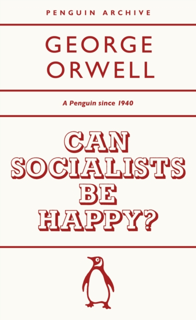 Can Socialists be Happy? (Penguin Archive)
