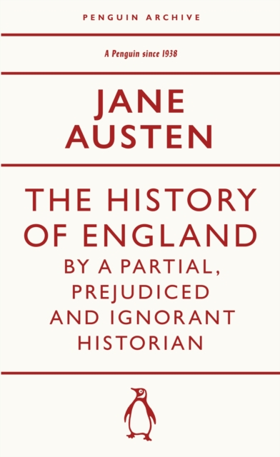 The History of England by a Partial, Prejudiced and Ignorant Historian (Penguin Archive)