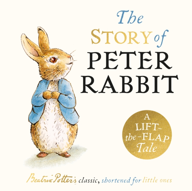 The Story of Peter Rabbit: A Lift-the-Flap Tale