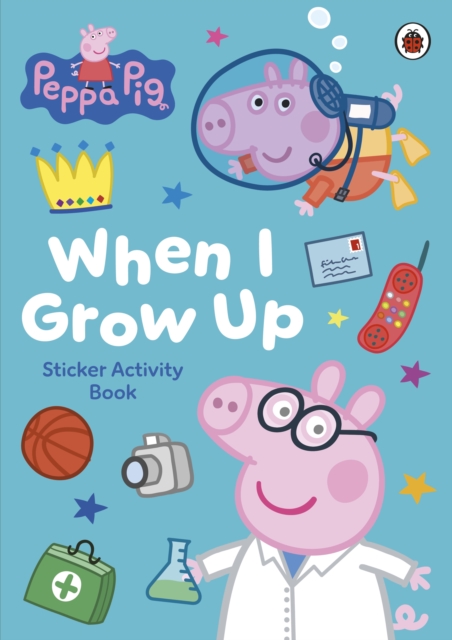 Peppa Pig: When I Grow Up Sticker Activity Book
