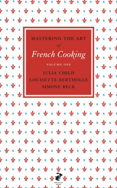Mastering the Art of French Cooking, Vol.1
