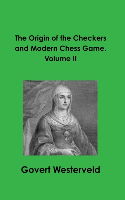 Origin of the Checkers and Modern Chess Game. Volume II