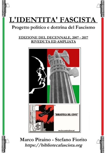 L'Identita Fascista - progetto politico e dottrina del fascismo - Edizione del Decennale 2007/2017, riveduta ed ampliata.