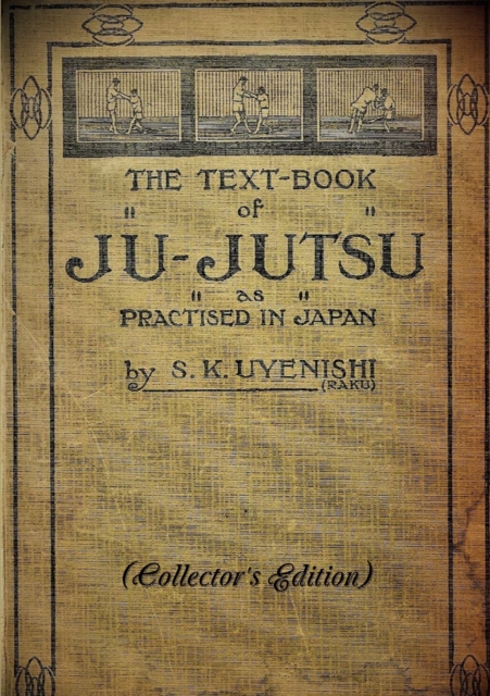 TEXT-BOOK of JU-JUTSU as practised in Japan (Collector's Edition)
