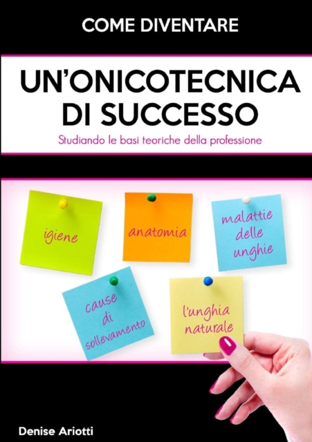 Come Diventare Un'onicotecnica Di Successo - (Studiando Le Basi Teoriche Della Professione)