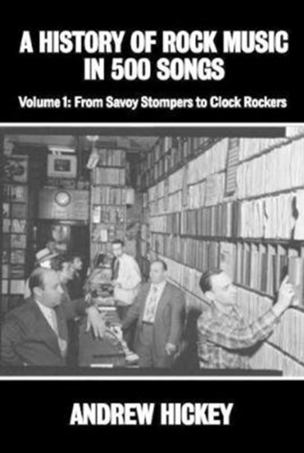 History of Rock Music in 500 Songs vol 1: From Savoy Stompers to Clock Rockers