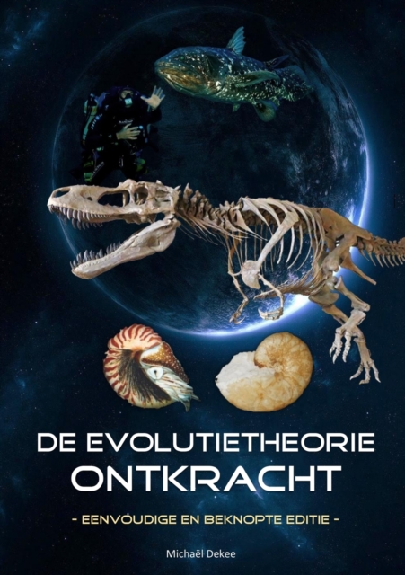 De evolutietheorie ontkracht - eenvoudige en beknopte editie