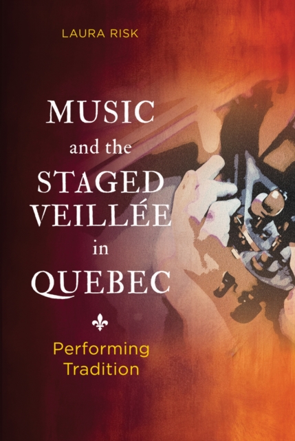 Music and the Staged Veillee in Quebec
