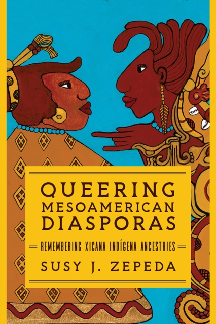 Queering Mesoamerican Diasporas