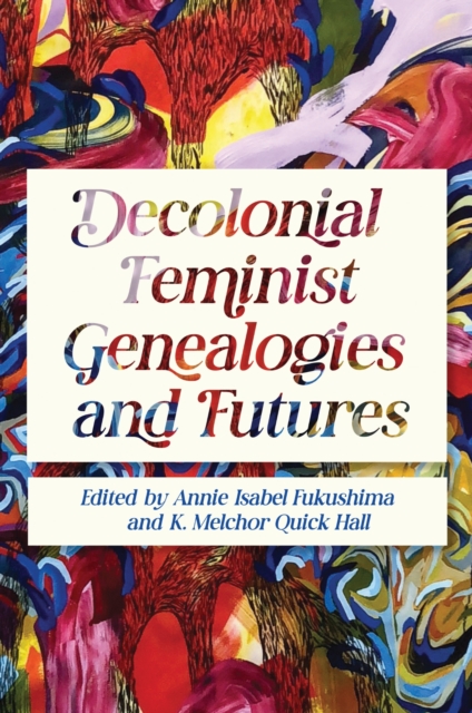 Decolonial Feminist Genealogies and Futures